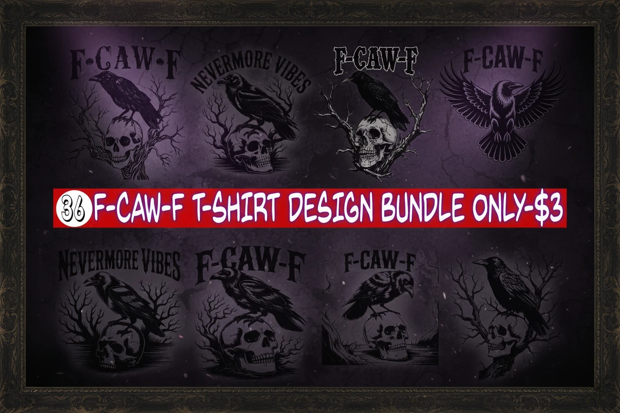 F-CAW-F gothic T-shirt design bundle with 36 dark illustrations featuring ravens, skulls, spooky branches, and Nevermore Vibes artwork inspired by gothic and horror themes. Perfect for sublimation, streetwear, dark aesthetic apparel, and Halloween merchandise.